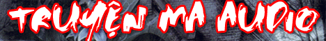 Truyện MaAudio - Kinh dị, rùng rợn ! CoiThienThaiProduction.com - Click here!